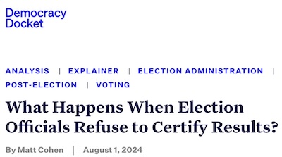 Cohen @ Democracy Docket: What happens if election officials refuse to certify?