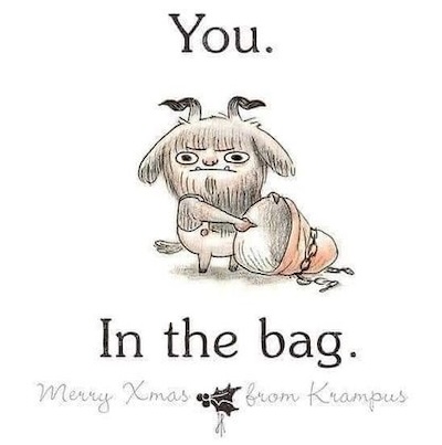 Cute Krampus says 'You.  In the bag.'  Artist appears to be Jo Rioux https://jorioux.com/